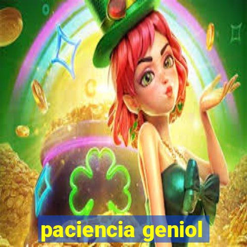 paciencia geniol